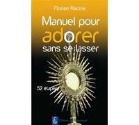 Manuel pour adorer sans se lasser - Parcours en 52 étapes