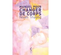 Manuel pour changer de corps - Noah Truong - Cambourakis - Poche - Poésie