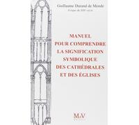 Manuel pour comprendre la signification symbolique des cathédrales et des églises Ses - Guillaume Durand de Mende - La Maison De Vie - broché - Essai