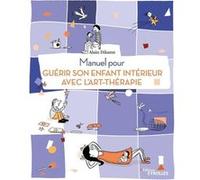 Manuel pour guérir son enfant intérieur avec l'art-thérapie Alain Dikann (Auteur)