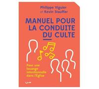 Manuel pour la conduite du culte. Pour une louange intentionnelle dans l'Eglise