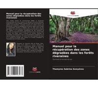 Manuel Pour La Récupération Des Zones Dégradées Dans Les Forêts Riveraines