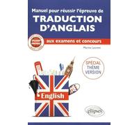 Manuel pour réussir l'épreuve de traduction d'anglais aux examens et concours: Spécial thème version