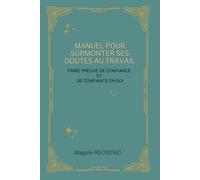 Manuel pour surmonter ses doutes au travail: Faire preuve de confiance et de confiance en soi