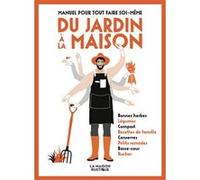Collectif – Manuel pour tout faire soi‑même – Du jardin à la maison