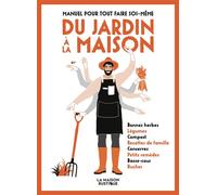 Collectif – Manuel pour tout faire soi‑même – Du jardin à la maison