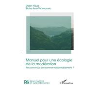 Manuel pour une écologie de la modération Pouvons-nous consommer raisonnablement ? - Didier Naud - L'harmattan - broché - Guide