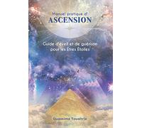Manuel pratique d'Ascension: Guide d’éveil et de guérison pour les Êtres Étoiles