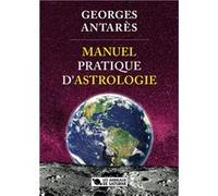 Manuel pratique d'astrologie AntarÈs georgesAntarÈs georges (Auteur)