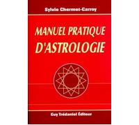 Manuel pratique d'astrologie - Sylvie Chermet-Carroy - Tredaniel La Maisnie - broché - Livre