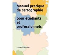 Manuel pratique de cartographie: pour étudiants et professionnels