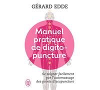 Manuel pratique de digitopuncture: Santé et vitalité par l'automassage des points d'acupuncture traditionnels chinois
