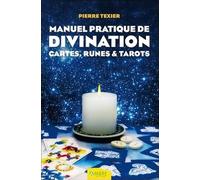 Manuel pratique de divination - Cartes, Runes & Tarots