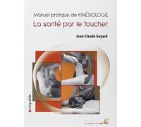 Manuel pratique de kinésiologie: La santé par le toucher