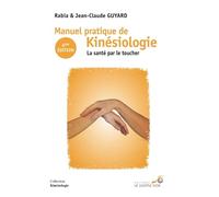 Manuel pratique de kinésiologie: La santé par le toucher 6e édition