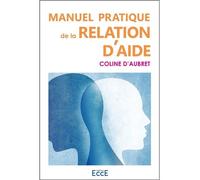 Manuel pratique de la relation d'aide - Coline d' Aubret - Ecce - broché - Guide