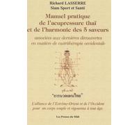 Manuel Pratique De L'acupressure Thaï Et De L'harmonie Des "5 Saveurs" Associée Aux Dernières Découvertes En Matière De Nutrithérapie Occidentale - L'alliance De L'extrême-Orient Et De...