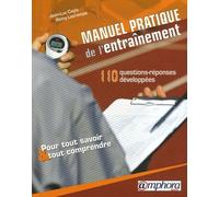 Manuel pratique de l'entraînement: 110 questions développées pour tout savoir et tout comprendre