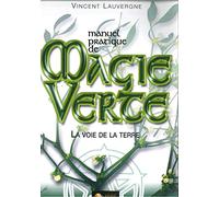 Manuel pratique de magie verte: La voie de la terre
