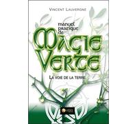 Manuel Pratique De Magie Verte - La Voie De La Terre