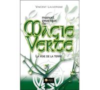 Manuel pratique de Magie Verte - Vincent Lauvergne - Ambre Eds - broché - Guide