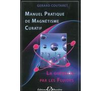 Manuel Pratique De Magnétisme Curatif - La Guérison Par Les Fluides
