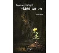 Manuel pratique de Méditation - Selim Aïssel - Ecce - broché - Essai