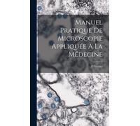 Manuel Pratique De Microscopie Appliquée À La Médecine