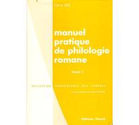 Manuel pratique de philologie romane. Italien, Espagnol, Portugais, Occitan, Catalan, Gascon, tome 1