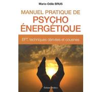 Manuel pratique de Psycho-Energétique - EFT, techniques dérivées et cousines - Marie-Odile Brus - Medicis Eds - broché - Guide