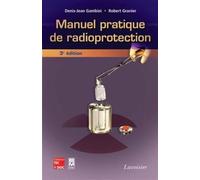 Manuel pratique de radioprotection (3° Éd.) - Robert Granier - Technique Et Documentation - broché - Manuel