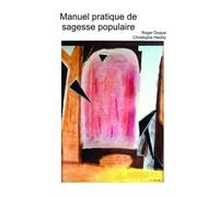 Manuel pratique de sagesse populaire - Roger Duque - Bookelis - broché - Essai