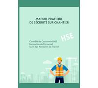 Manuel Pratique de Sécurité sur Chantier: Gestion Complète de la Sécurité | Contrôle HSE, Formation du Personnel, Suivi des Accidents de Travail | 120 Pages de 17,78×25,4 cm