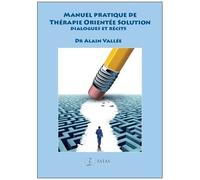 Manuel Pratique De Thérapie Orientée Solution - Dialogues Et Récits