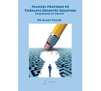 Manuel pratique de Thérapie Orientée Solution - Dialogues et récits