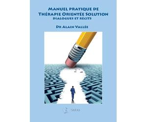 Manuel pratique de Thérapie Orientée Solution - Dialogues et récits