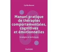 Manuel pratique de thérapies comportementales, cognitives et émotionnelles: Stratégies et techniques