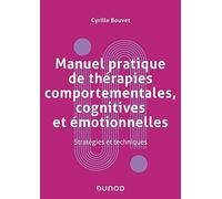 Manuel pratique de thérapies comportementales, cognitives et émotionnelles: Stratégies et techniques