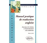 Manuel pratique de traduction anglaise : Exercices de révision et d'entraînement à la traduction