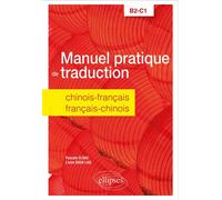 Manuel pratique de traduction chinois-français/français-chinois B2-c1 - Pascale Elbaz - Ellipses - broché - Méthode de langue