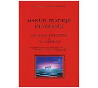 Manuel Pratique De Voyance - Par La Boule De Cristal & Tous Supports