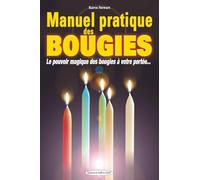 Manuel pratique des bougies - Le pouvoir magique des bougies à votre portée...