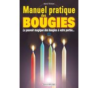 Manuel pratique des bougies - Le pouvoir magique des bougies à votre portée...