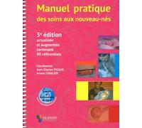 MANUEL PRATIQUE DES SOINS AUX NOUVEAUX-NES. 3ED ACTUALISEE ET AUGMENTEE