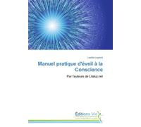Manuel pratique d'éveil à la conscience Par l'auteure de Lilaluz.net - L. Legrand - Vie Editions - broché - Guide