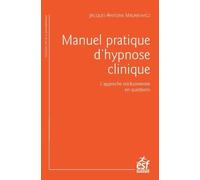 Manuel pratique d'hypnose clinique: L'APPROCHE ERICKSONIENNE EN QUESTIONS