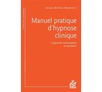 Manuel pratique d'hypnose clinique L'approche ericksonienne en questions - Jacques-Antoine Malarewicz - Esf - broché - Essai