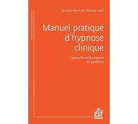 Manuel pratique d'hypnose clinique: L'APPROCHE ERICKSONIENNE EN QUESTIONS