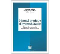 Manuel Pratique D'hypnothérapie - Démarche, Méthodes Et Techniques D'intervention