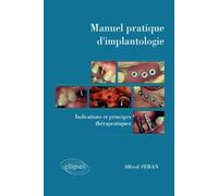 Manuel pratique d'implantologie - Indications et principes thérapeutiques - Alfred Seban - Ellipses - broché - Livre